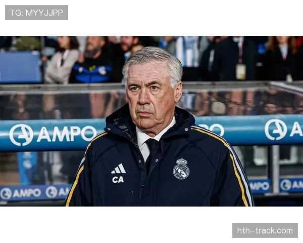 安切洛蒂执掌皇马稳中求进，重塑昔日辉煌引关注